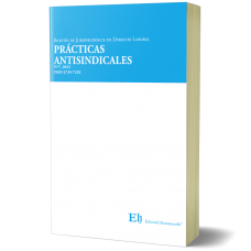 BOLETÍN DE JURISPRUDENCIA DE DERECHO LABORAL Nº7, 2022. PRÁCTICAS ANTISINDICALES